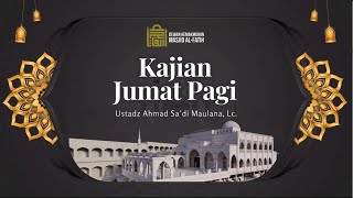 05 Kajian Jumat Pagi  Ustadz Ahmad Sadi Maulana Lc [upl. by Seaver]