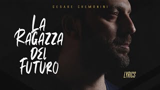 Cesare Cremonini  La Ragazza del Futuro Testo [upl. by Oiracam]