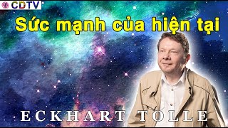 Eckhart Tolle Sức mạnh của hiện tạiThực hành chánh niệm trong đời sốngCDTVtiếng Việt thuyết minh [upl. by Anilem]