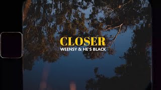 CLOSER  Weensy amp Hes Black Official Video [upl. by Amedeo]