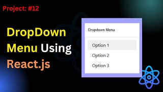 Project 12 Build Dropdown Menu Using React JS [upl. by Enilorac]