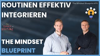 Routinen effektiv integrieren  THE MINDSET BLUEPRINT 70 [upl. by Melody]