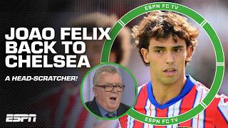 Atletico OVERJOYED Joao Felix is headed BACK to Chelsea 😳 A HEADSCRATCHER  Ian Darke  ESPN FC [upl. by Eirolav]