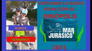 UN DÍA ENTRE DINOSAURIOS en DINOPOLIS TERUEL parte 2 Nueva atracción MAR JURÁSICO 2023 [upl. by Ydnor]