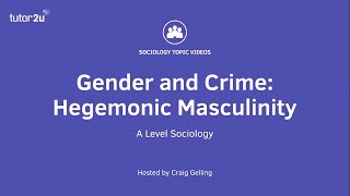 Gender and Crime  Hegemonic Masculinity  A Level Sociology [upl. by Quintin]