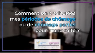 Comment sont calculées mes périodes de chômage ou de chômage partiel pour ma retraite [upl. by Sallyanne281]