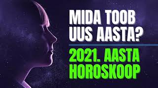 Horoskoop 2021 – mida toob uus aasta [upl. by Orsay]