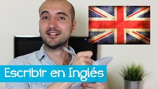 Cómo Aprender A Escribir En Inglés Writing [upl. by Seibold248]