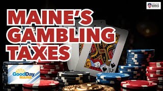 Good Day Maine Maines Gambling Taxes [upl. by Ia850]