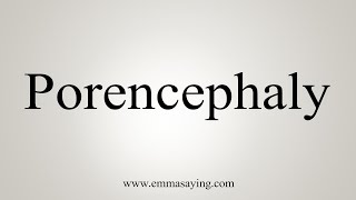 How To Say Porencephaly [upl. by Yelssew]