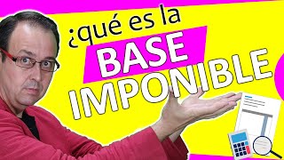 📈 ¿Qué es la BASE IMPONIBLE para que sirve como se calcula tipos  Diccionario para emprender 🚀 [upl. by Idel]