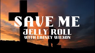 Save Me  Jelly Roll with Lainey Wilson  Lyrics [upl. by Doro]