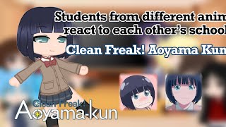 Students from different anime react to each other’s school  Clean Freak Aoyamakun  88 [upl. by Eirac]