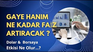 Gaye Hanım Bu Hafta Ne Kadar faiz artıracak  Dolar amp Borsa İçin Etkisi Ne Olur [upl. by Jonas]