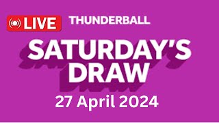 National Lottery Thunderball draw live tonight results from Saturday 27 April 2024  thunderball [upl. by Eikceb46]