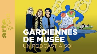 Une vie à soi  Gardiennes de musée  Un podcast à soi 49  ARTE Radio Podcast [upl. by Ytissac538]