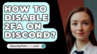 How To Disable 2FA On Discord  SecurityFirstCorpcom [upl. by Elocon]