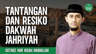 TANTANGAN DAN RESIKO DAKWAH JAHRIYAH  USTADZ NUR IHSAN JUNDULLAH [upl. by Weed661]