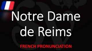 How to Pronounce Notre Dame de Reims French Champagne Pronunciation [upl. by Lemak]