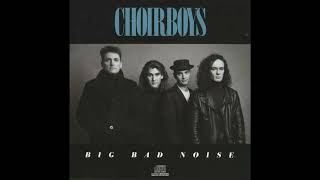 Choirboys  Big Bad Noise [upl. by Eeladnerb]