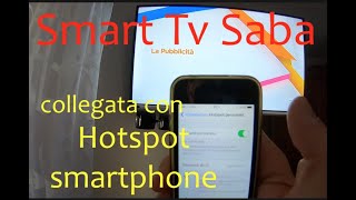 Collegare Smart Tv Saba tramite Hot Spot Smartphone [upl. by Dalli143]