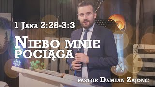 1 Jana 22833 Niebo mnie pociąga  pastor Damian Zajonc  Nabożeństwo 130823 [upl. by Gesner]