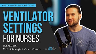 EP 158 Ventilator Settings for Nurses What You Should Know [upl. by Fabriane904]