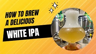 How To Brew a Delicious White IPA [upl. by Idham327]