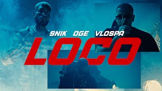 SNIK x OGE x VLOSPA  LOCO OFFICIAL MUSIC VIDEO [upl. by Rednasela]