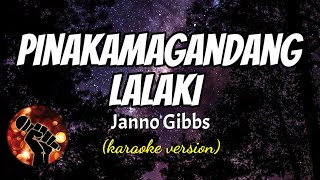 PINAKAMAGANDANG LALAKI  JANNO GIBBS karaoke version [upl. by Lrub]