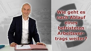 Befristung eines Arbeitsvertrags  Wie geht es nach Ablauf weiter  Fachanwalt Alexander Bredereck [upl. by Adnalro]