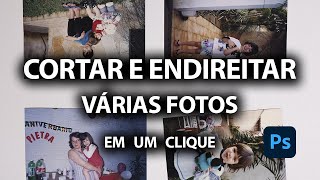 Digitalizar cortar e endireitar várias fotos com 1 clique no Photoshop [upl. by Klotz]