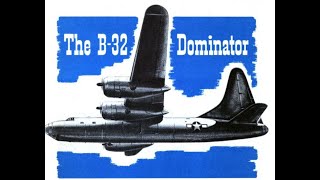 B32 Dominator the other Very Heavy Bomber of WW2 [upl. by Ahsaela129]