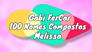 100 NOMES COMPOSTOS PARA MELISSA  NOMES COMPOSTOS [upl. by Nylimaj]