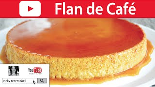 FLAN DE CAFÉ  Vicky Receta Facil [upl. by Benny]