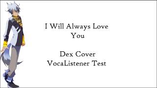 I Will Always Love You Dex VOCALISTENER Test  VSQx [upl. by Colligan]