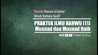 PRAKTEK ILMU NAHWU 11  quotMusnad dan Musnad Ilaihquot Ustadz Hasan alJaizy [upl. by Ligriv]