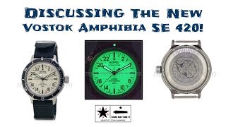 Discussing the Vostok Amphibia SE 420  Fully Lumed Dial [upl. by Okia]