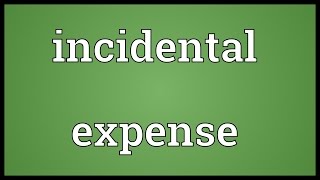 Incidental expense Meaning [upl. by Pearle]