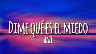 HAZE  Dime Qué Es El Miedo letralyrics ft Galván Real [upl. by Ahseiyt]