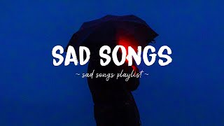 Sad Songs ♫ Sad songs playlist for broken hearts  Depressing Songs 2024 That Will Make You Cry [upl. by Welby]