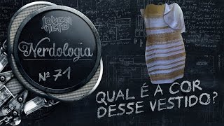 Qual é a cor do vestido  Nerdologia [upl. by Esoryram]