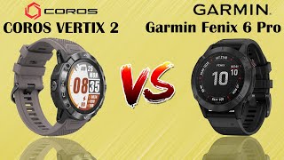 COROS VERTIX 2 Vs Garmin Fenix 6 Pro Comparison [upl. by Liarret]