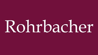 How to Pronounce Rohrbacher Correctly in German [upl. by Merta868]