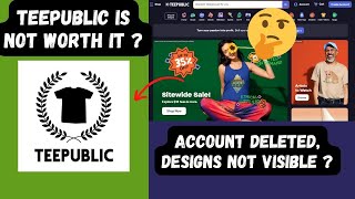 Teepublic Update 2024 Account Deleted Designs not Showing is it profitable [upl. by Htebasile]