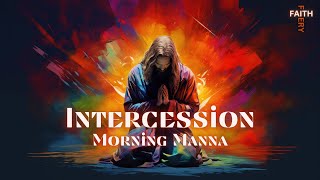 Morning Manna  Intercession [upl. by Fennie]