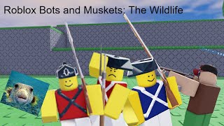 Roblox Bots and Muskets The Wildlife [upl. by Aleahc]