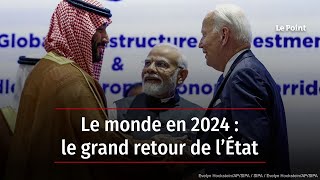 Le monde en 2024  le grand retour de l’État [upl. by Drida167]