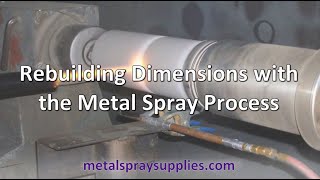 Rebuilding Dimensions with the Metal Spray Process [upl. by Hnil514]