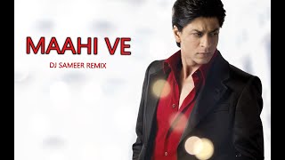 Maahi Ve  Kal Ho Na Ho Dj Sameer Remix [upl. by Eimmas]